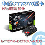 【牛】Asus/华硕 GTX970-DCMOC-4GD5 970 4GB mini 迷你 ITX 显卡