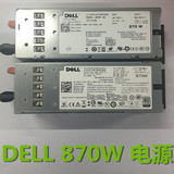 原装DELL R710 T610 870W 服务器 电源 A870P-00 N870P-SO 另570W