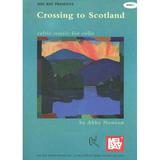 Crossing to Scotland: Celtic Music for Cello [9780786644520]