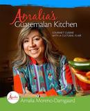 【预订】Amalia's Guatemalan Kitchen: Gourmet Cuisine with a